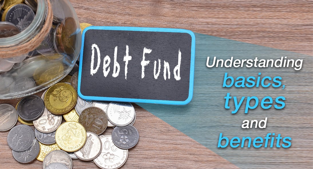 Types of Debt Funds and its Benefits